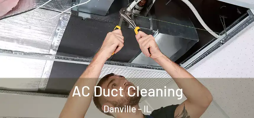  AC Duct Cleaning Danville - IL