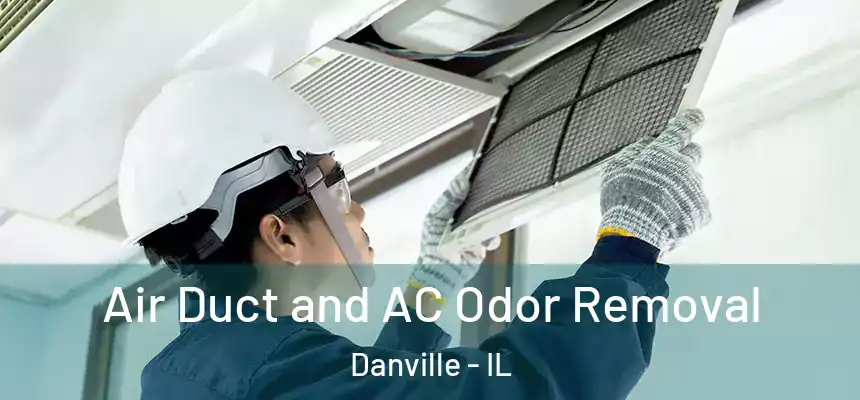  Air Duct and AC Odor Removal Danville - IL