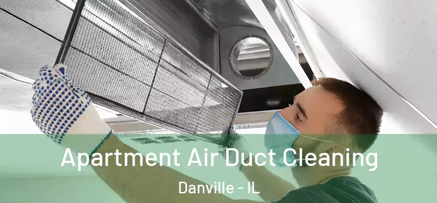  Apartment Air Duct Cleaning Danville - IL