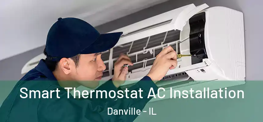  Smart Thermostat AC Installation Danville - IL